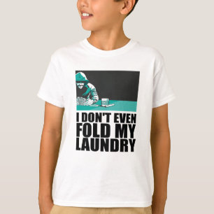 Poker - I Don't Even Fold My Laundry T-Shirt
