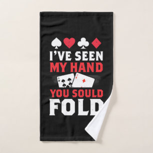 Poker I Have Seen My Hand You Sould Fold Hand Towel