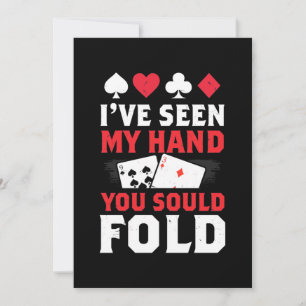 Poker I Have Seen My Hand You Sould Fold Invitation