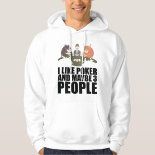 Poker - I Like Poker And Maybe 3 People Hoodie