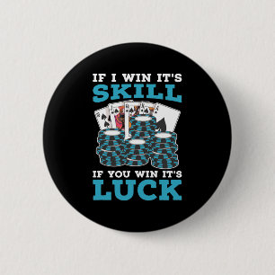 Poker If You Win It Is Luck 2 Inch Round Button