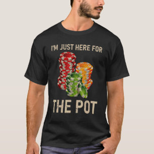 Poker I'm Just Here For The Pot Cards Player Gambl T-Shirt