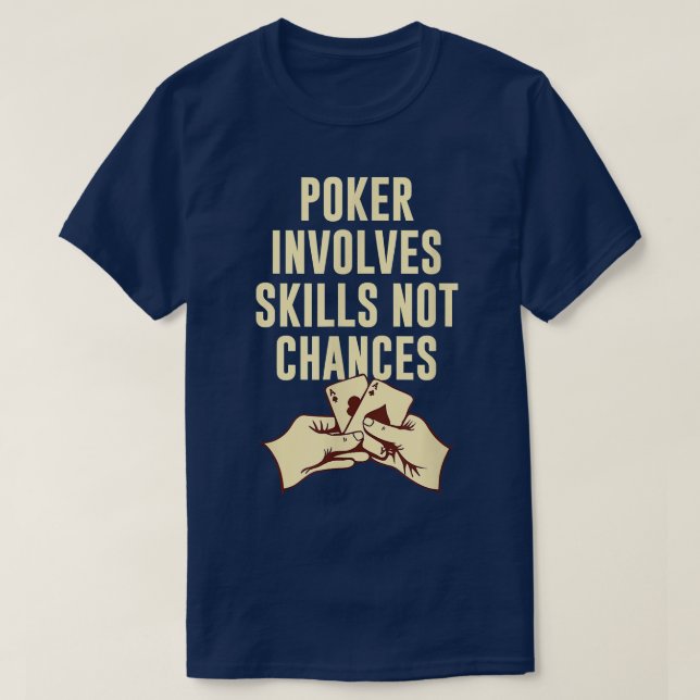 Poker Involves Skills not Chances Poker Player Fri T-Shirt (Design Front)