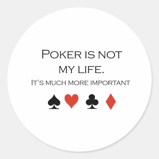 Poker is not my life T-shirt Classic Round Sticker (Front)