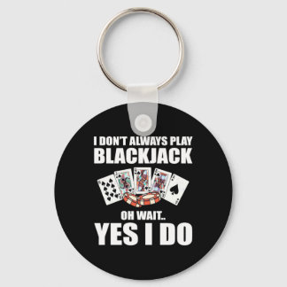 Poker Oh Wait Yes I Do Keychain