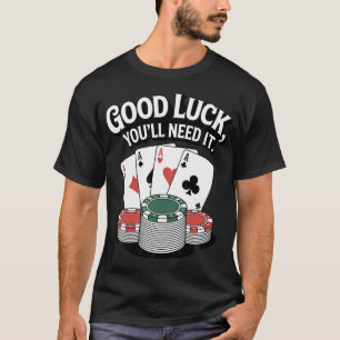 Poker Player Luck Gambler Gambling Texas Hold Em T-Shirt