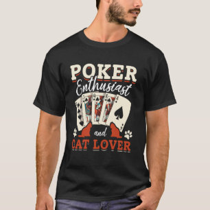 Poker Player Poker Enthusiast and Cat Lover I Casi T-Shirt