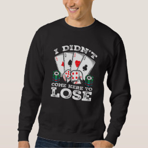 Poker Player Quote Texas Holdem Gambler Humour Pre Sweatshirt