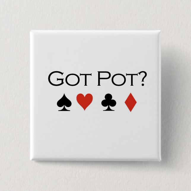 Poker T-shirts: "Got pot?" 2 Inch Square Button (Front)
