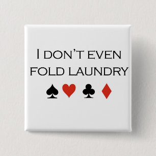 Poker T-shirts: "I don't even fold laundry" 2 Inch Square Button