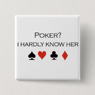 Poker T-shirts: "Poker? I hardly know her" 2 Inch Square Button