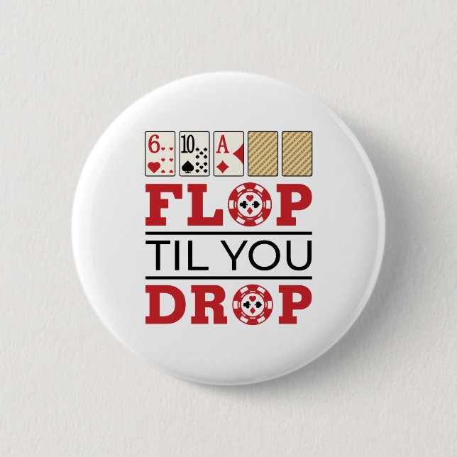 Poker Texas Holdem Flop Til You Drop 2 Inch Round Button (Front)