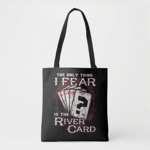 Poker The Only Thing I Fear Is the River Card Tote Bag