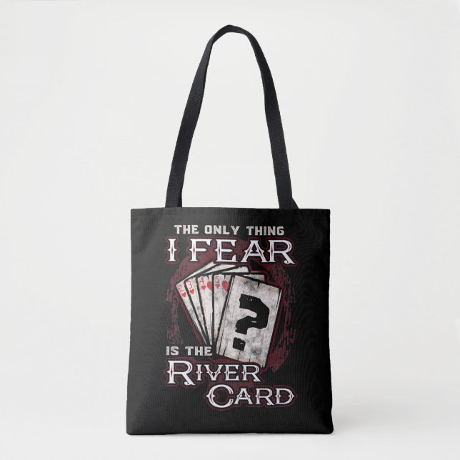 Poker The Only Thing I Fear Is the River Card Tote Bag (Front)
