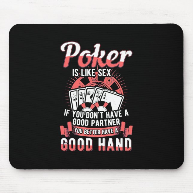 Poker You Better Have A Good Hand Mouse Pad (Front)
