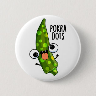 Pokra Dots Funny Okra Pun 2 Inch Round Button