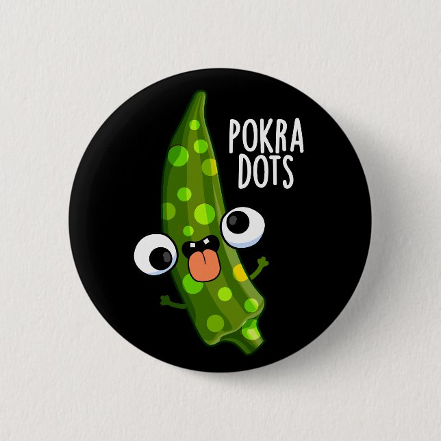 Pokra Dots Funny Okra Pun Dark BG 2 Inch Round Button (Front)