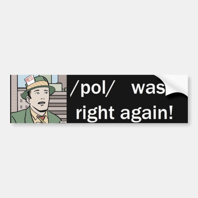 /pol/ was right again bumper sticker (Front)