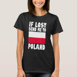 Poland Flag Design  If lost send me to Poland T-Shirt