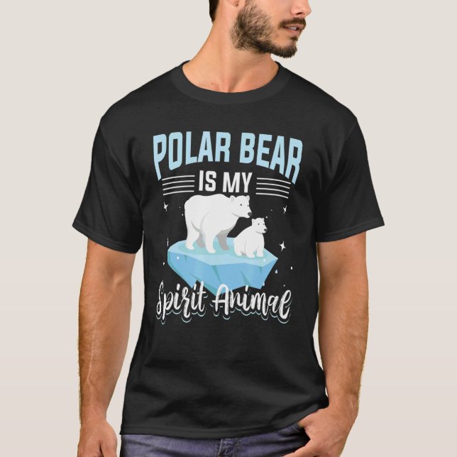 Polar Bear Animals  Polar Bear Is My Spirit Animal T-Shirt (Front)