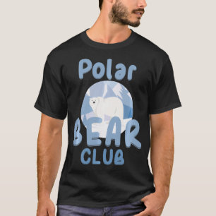 Polar Bear Club Snow Ice Animal Bear Funny Gift T-Shirt