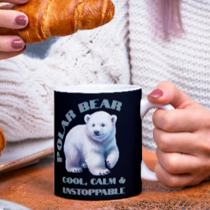 Polar Bear Cool Calm & Unstoppable Coffee Mug