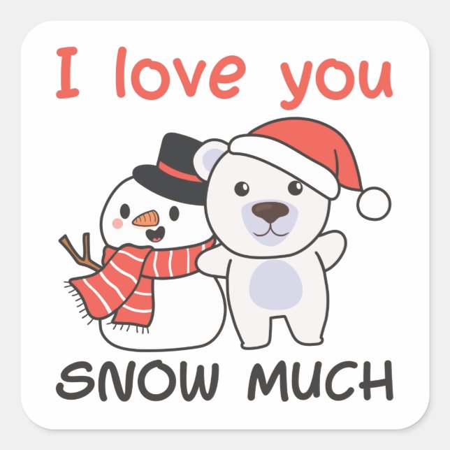Polar Bear I Love You Snow Much Snowman Pun Square Sticker (Front)