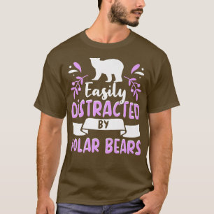 Polar Bear Quote Cool Polar Bears Apparel for Wome T-Shirt