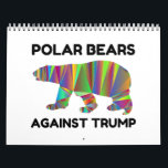 Polar Bears Against Trump Calendar<br><div class="desc">Cool, Comic, Love, Funny, Coupes, Vintage sports, Retro, Party, Cute, Christmas, Nerd, humour, Geek, Hipster</div>