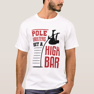 Pole Vault Funny Pole Vaulters Set a High Bar T-Shirt
