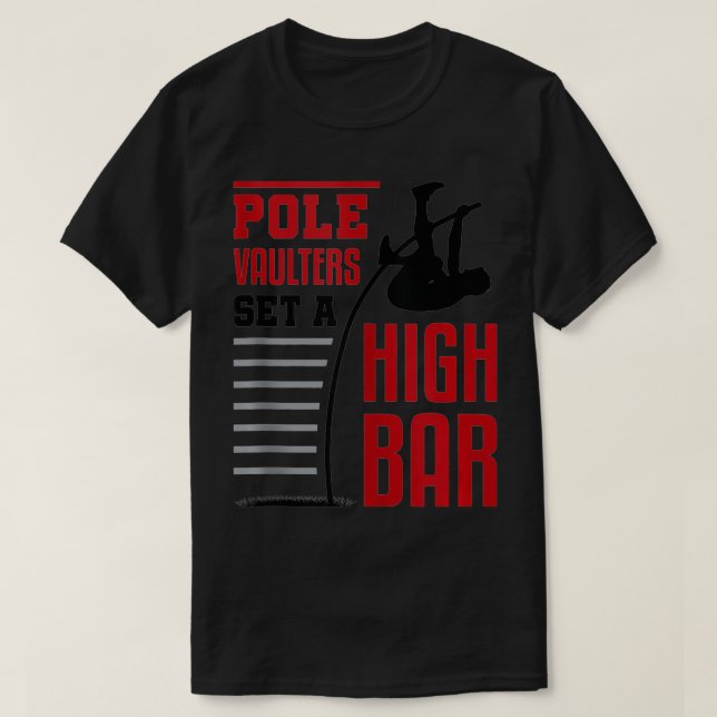 Pole Vault Polevault Pole Vaulters Set a High Bar  T-Shirt (Design Front)