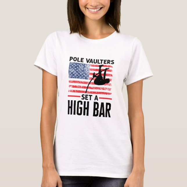 Pole Vaulters Set a High Bar Pole Vault Jumper T-Shirt (Front)