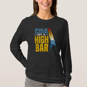 Pole Vaulters Set A High Bar Pole Vault Pole Vault T-Shirt