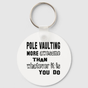 Pole Vaulting more awesome than whatever it is you Keychain