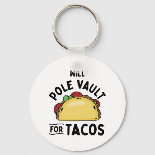 Pole Vaulting- Pole Vault For Tacos Keychain