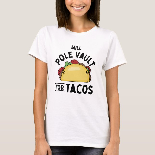 Pole Vaulting- Pole Vault For Tacos T-Shirt (Front)