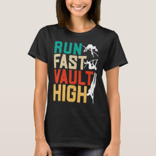Pole Vaulting Pole Vaulter Run Fast Vault High T-Shirt