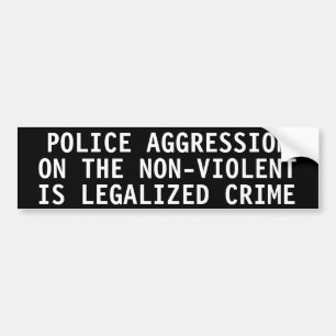Police aggression on the non-violent bumper sticker