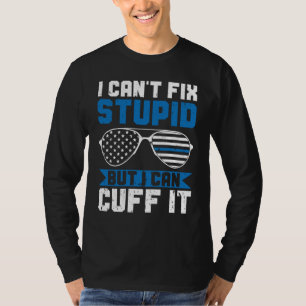 Police Can't Fix Stupid But I Can Cuff It Blue Li T-Shirt