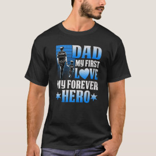Police Dad My 1st Love My Forever Hero Cute Dad T-Shirt