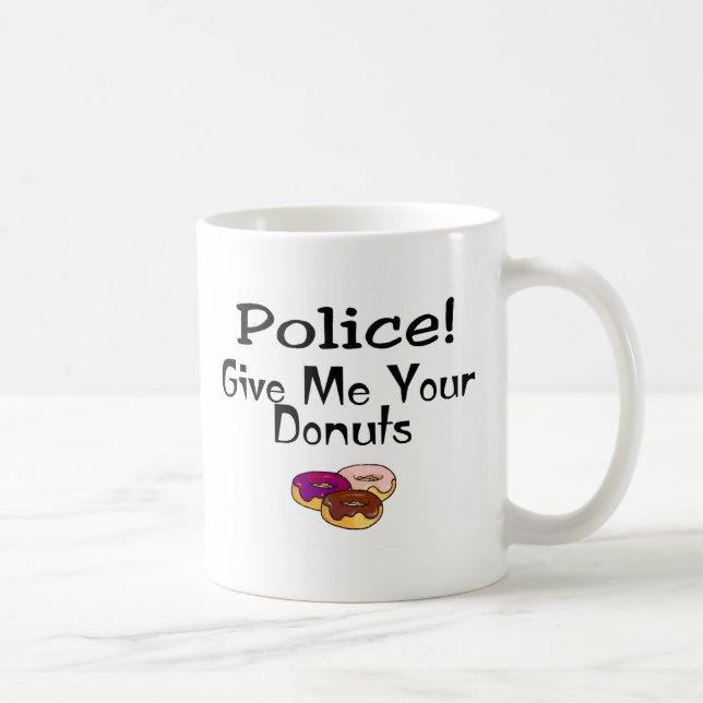 Police! Give Me Your Doughnuts Coffee Mug (Right)