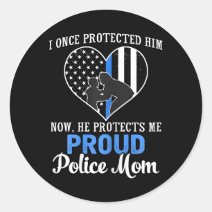Police Mom I Once Protected Him Now He Protects Me Classic Round Sticker