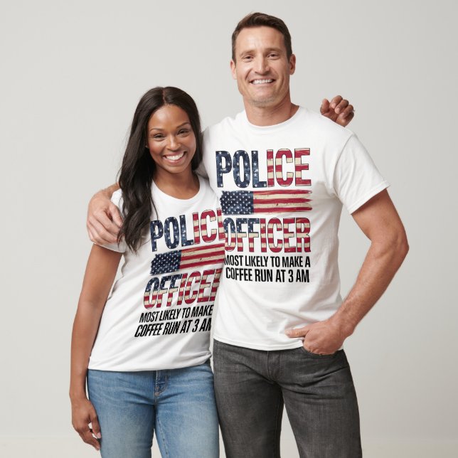 Police Officer Gifts Most Likely To Coffee Run 3am T-Shirt (Unisex)