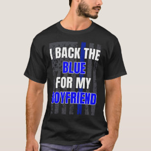 Police Officer Girlfriend Support Boyfriend Quote  T-Shirt