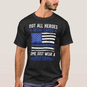 Police Officer Not All Heroes Wear Capes Some Wear T-Shirt