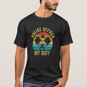 Police Officer Off Duty Pickleball Player Raquetba T-Shirt