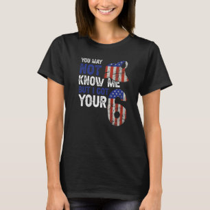Police Officer US Flag You May Not Know Me But I G T-Shirt