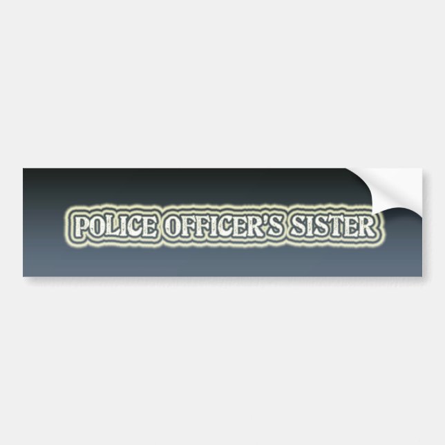 Police Officer's Sister Bumper Sticker (Front)