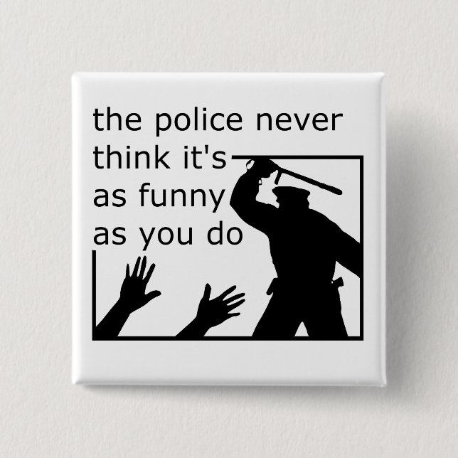 Police Sense Of Humour Funny Button Badge (Front)