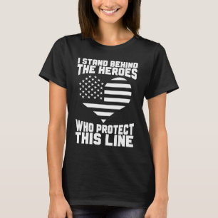 Police Supporter I Stand Behind The Heroes Police T-Shirt